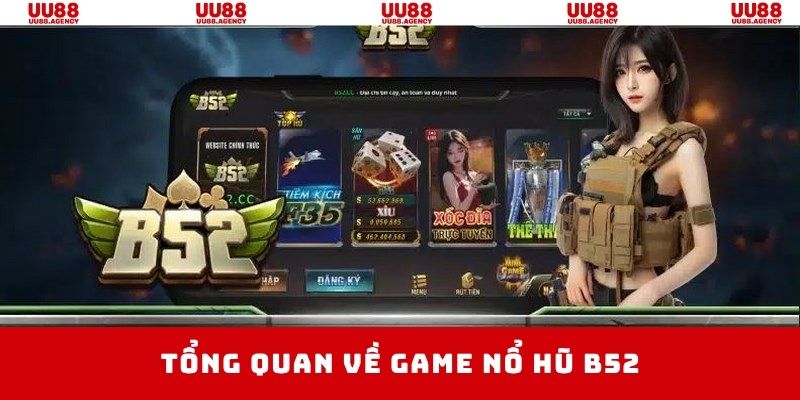 Quay hũ B52 là tựa game chất lượng, được yêu thích