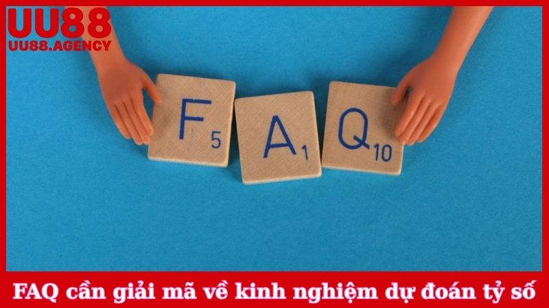 FAQ cần giải mã về kinh nghiệm dự đoán tỷ số